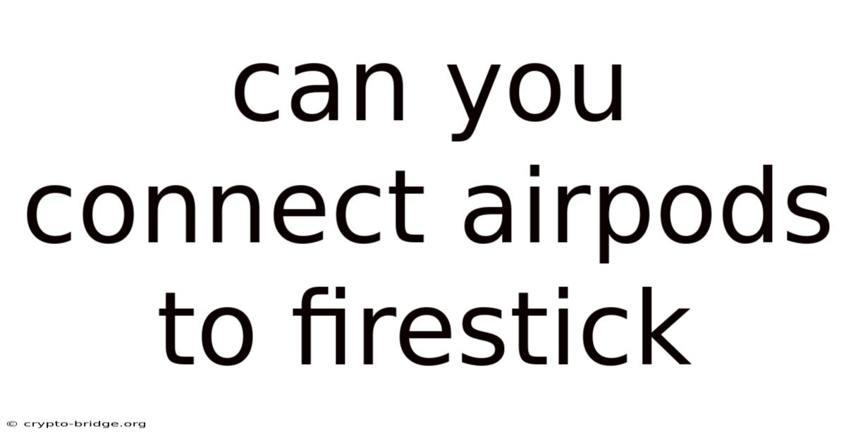 Can You Connect Airpods To Firestick