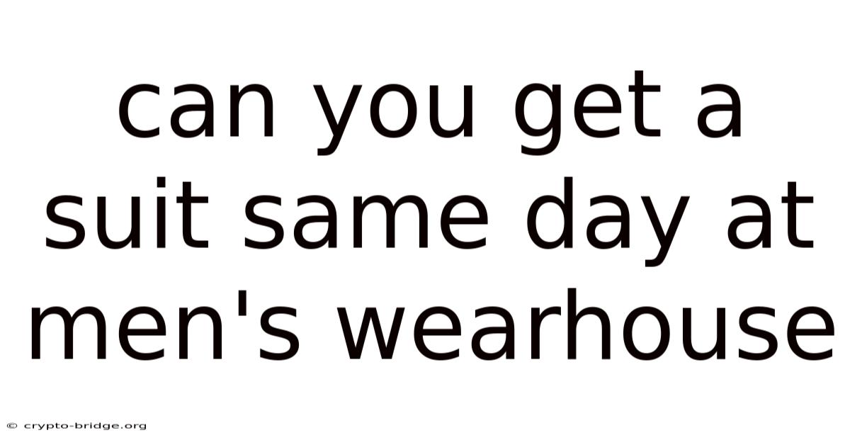 Can You Get A Suit Same Day At Men's Wearhouse