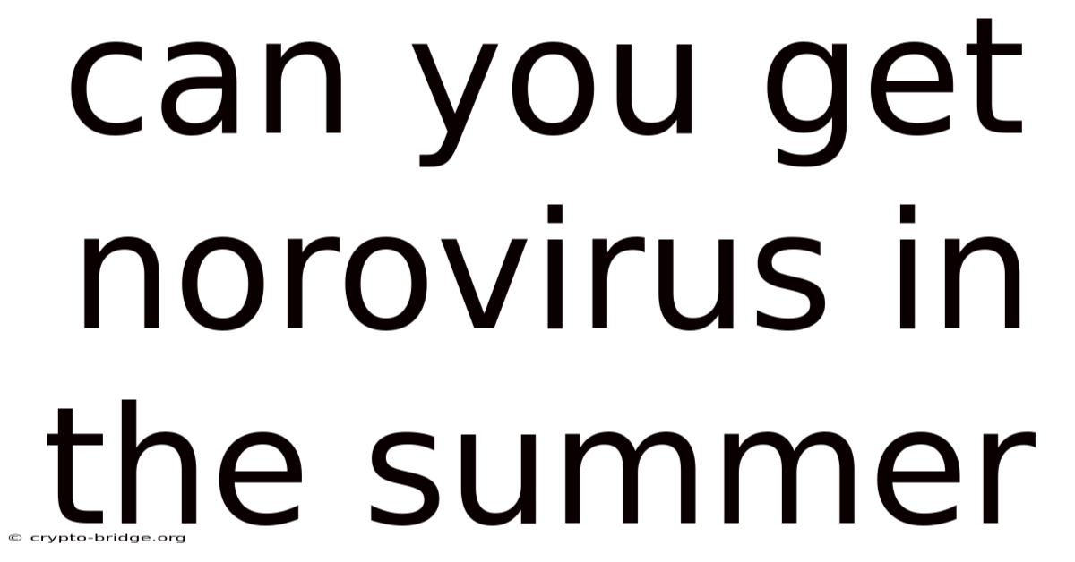 Can You Get Norovirus In The Summer