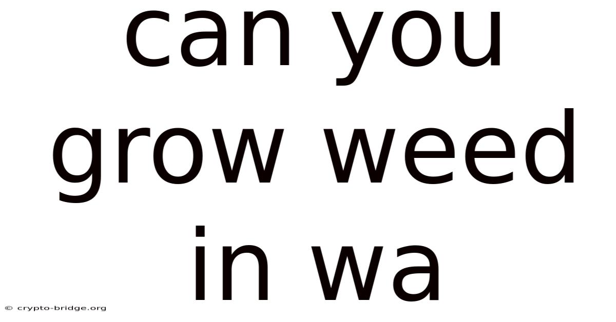 Can You Grow Weed In Wa