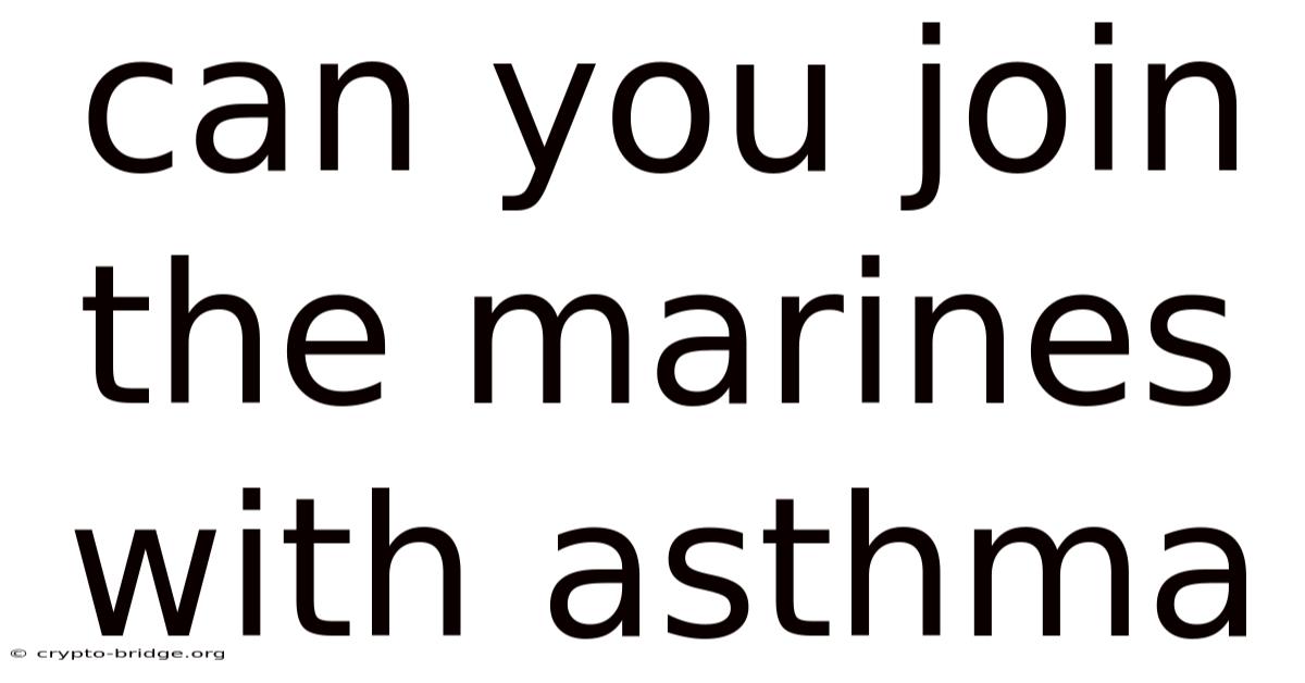 Can You Join The Marines With Asthma