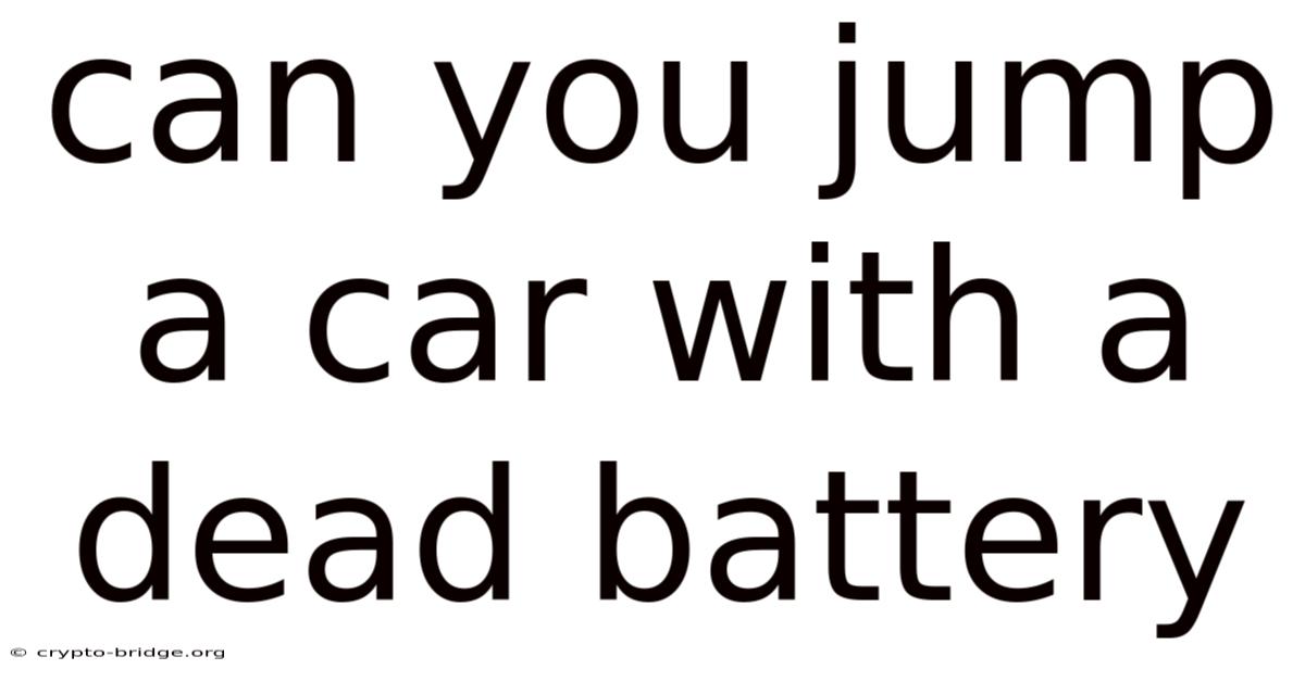 Can You Jump A Car With A Dead Battery