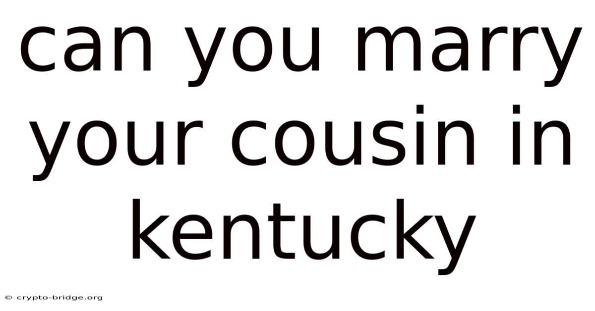 Can You Marry Your Cousin In Kentucky