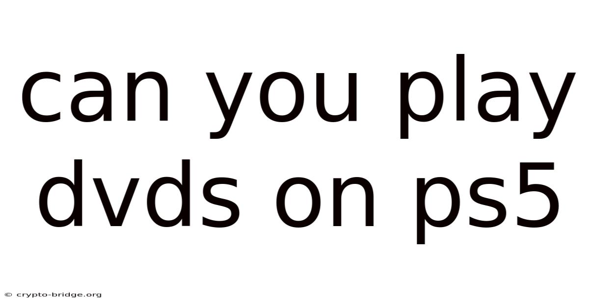 Can You Play Dvds On Ps5