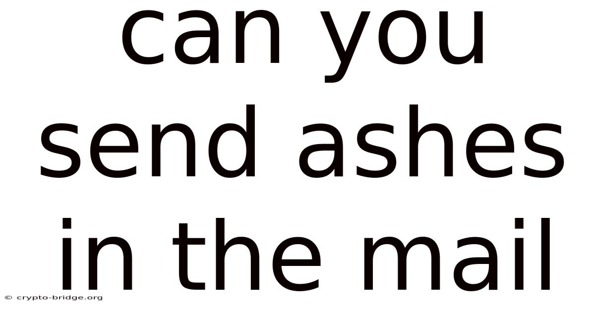 Can You Send Ashes In The Mail