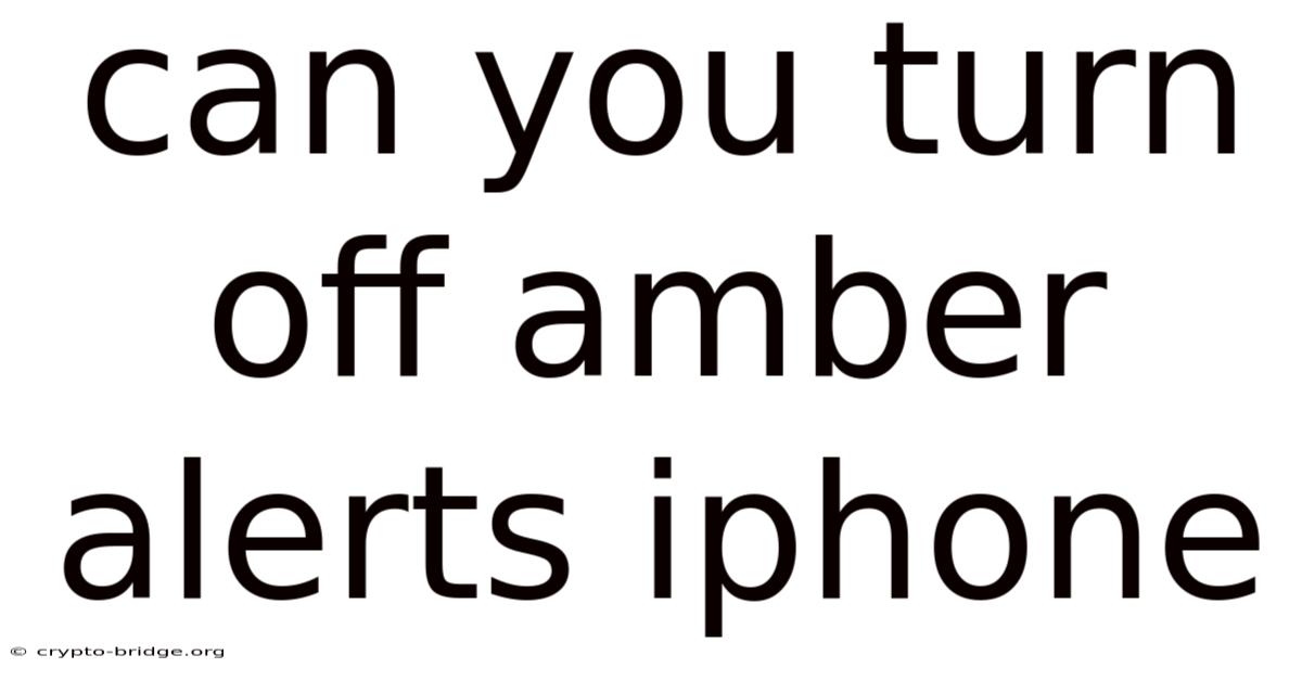 Can You Turn Off Amber Alerts Iphone