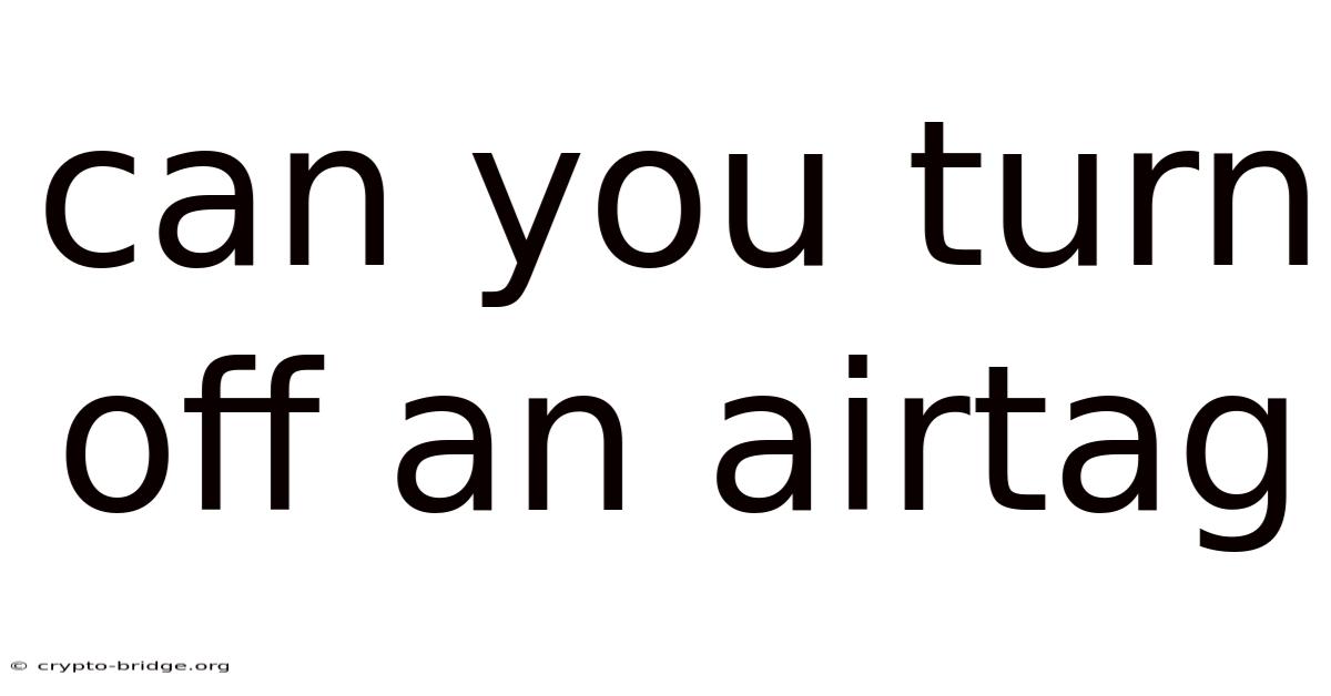 Can You Turn Off An Airtag