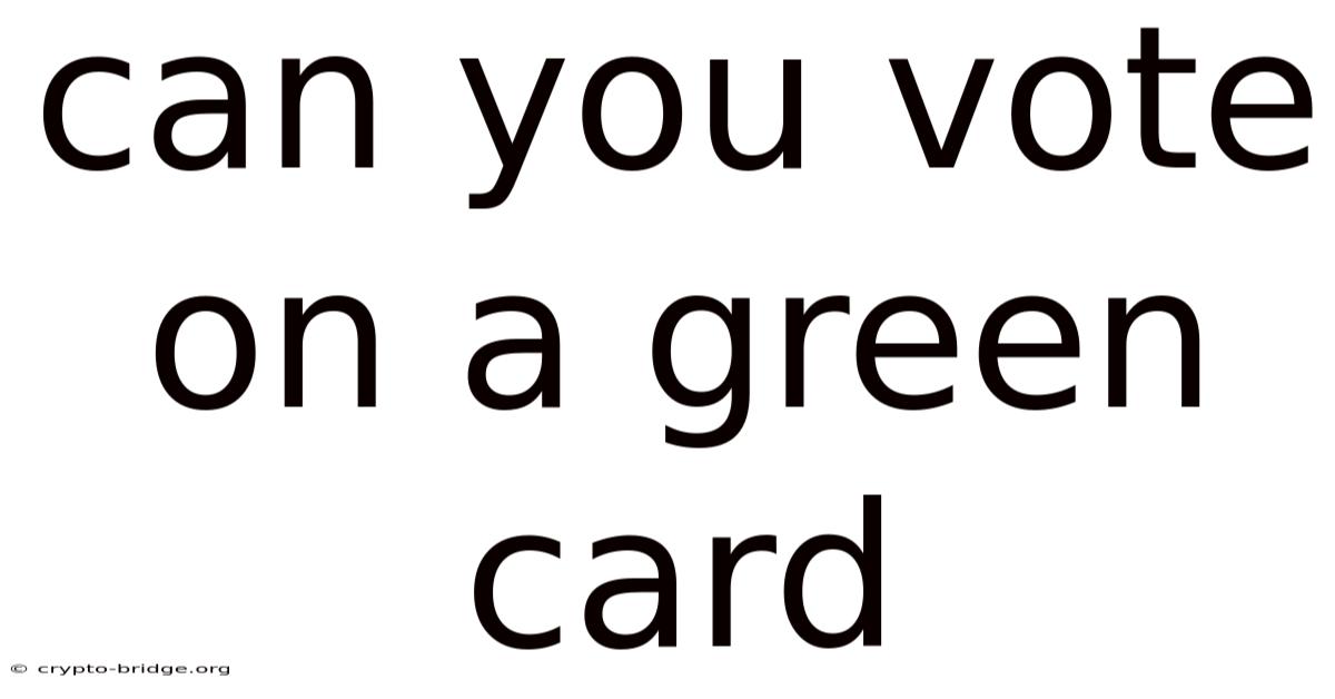 Can You Vote On A Green Card