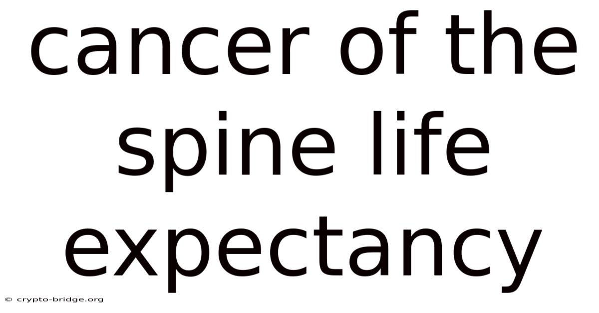 Cancer Of The Spine Life Expectancy