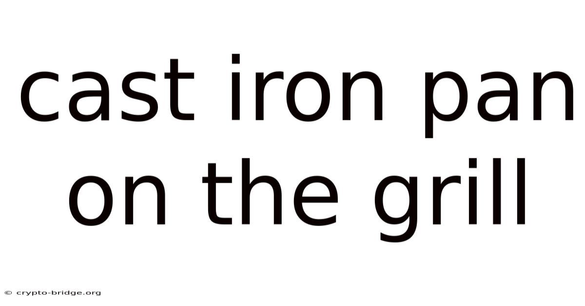 Cast Iron Pan On The Grill