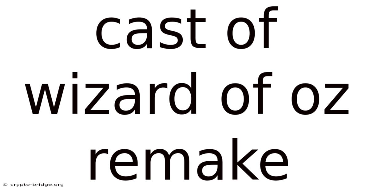 Cast Of Wizard Of Oz Remake