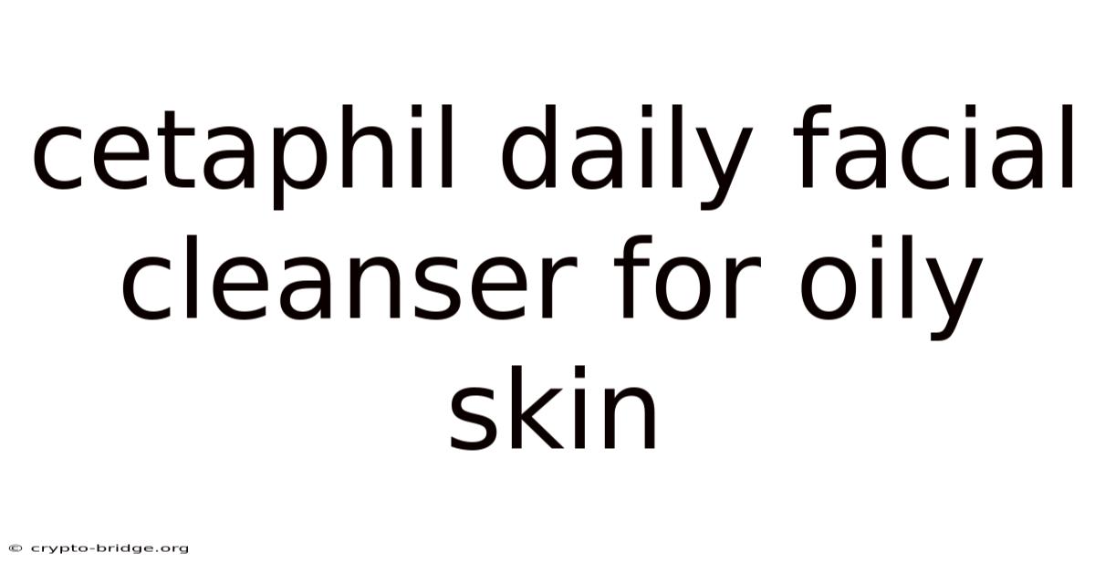 Cetaphil Daily Facial Cleanser For Oily Skin