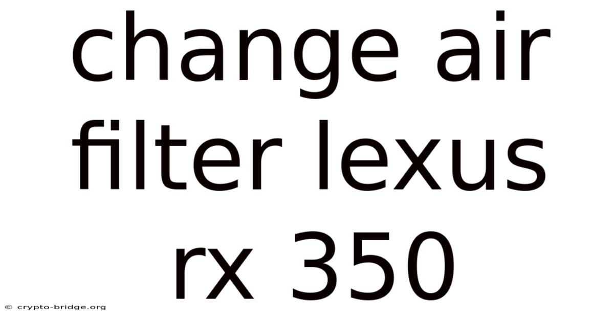 Change Air Filter Lexus Rx 350