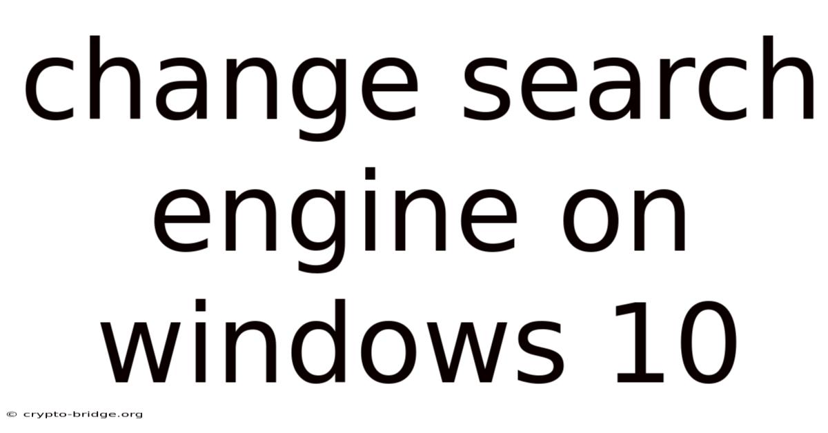 Change Search Engine On Windows 10