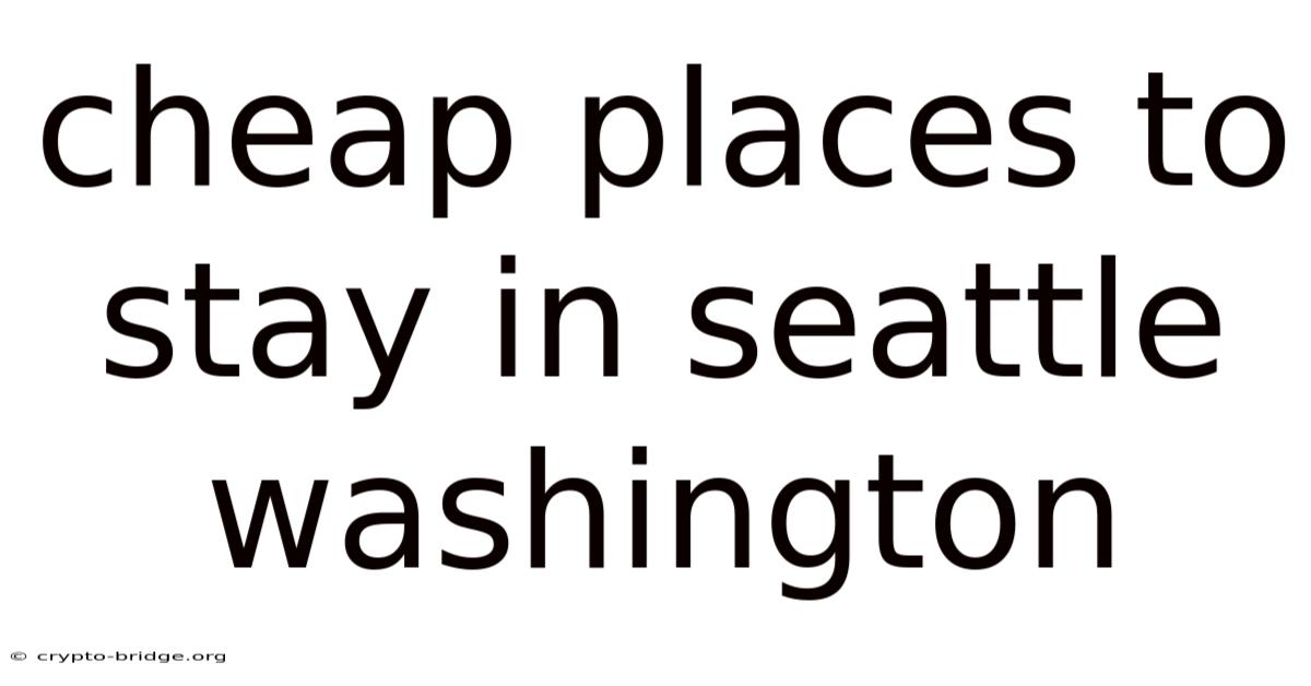 Cheap Places To Stay In Seattle Washington