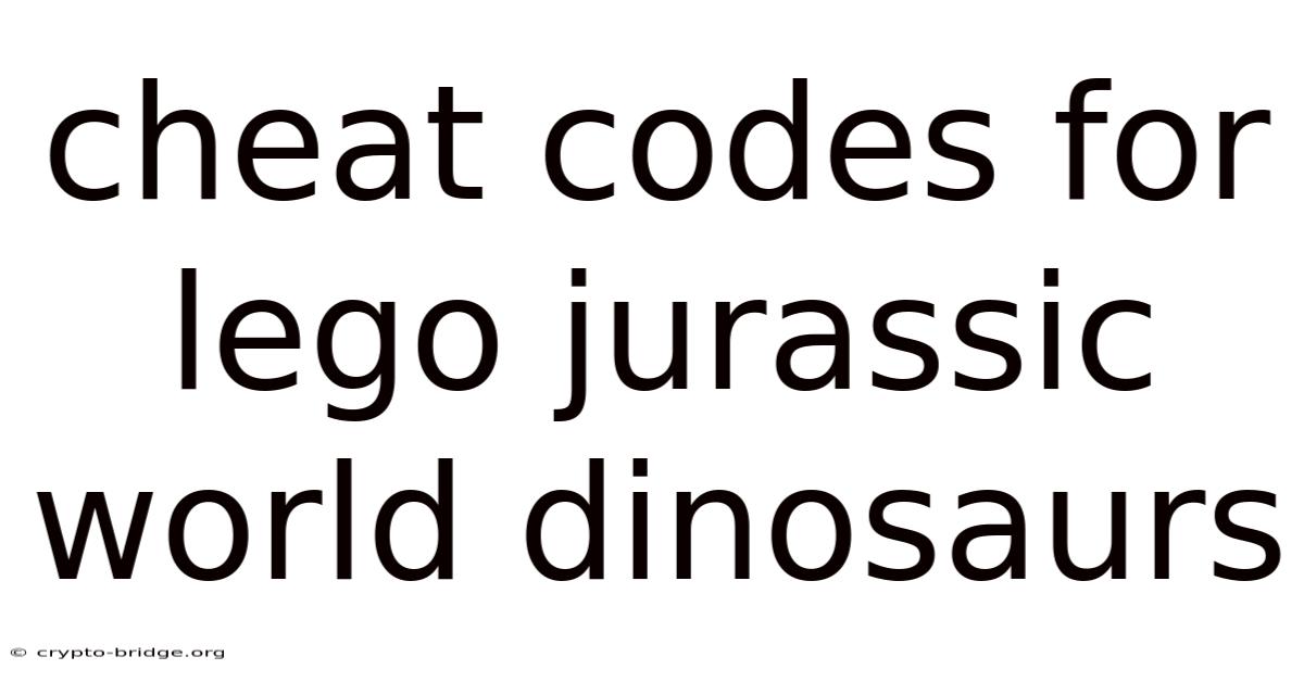 Cheat Codes For Lego Jurassic World Dinosaurs