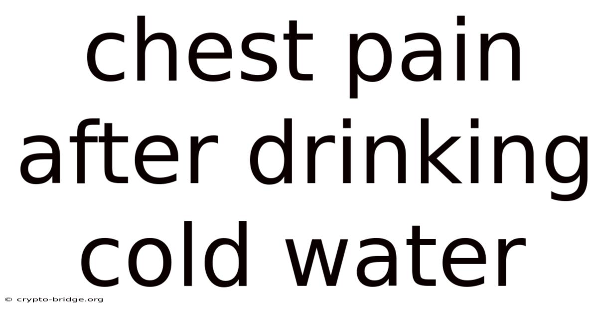 Chest Pain After Drinking Cold Water