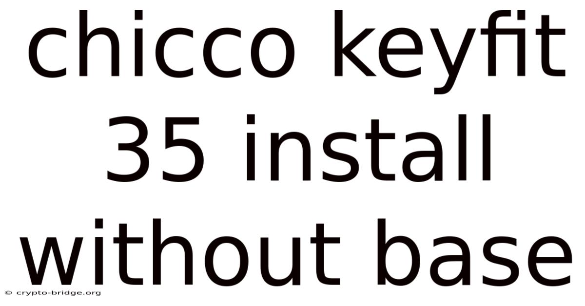 Chicco Keyfit 35 Install Without Base