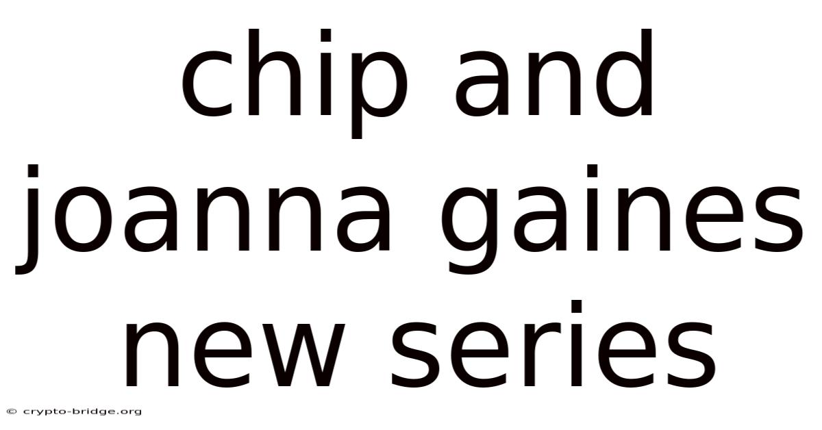Chip And Joanna Gaines New Series