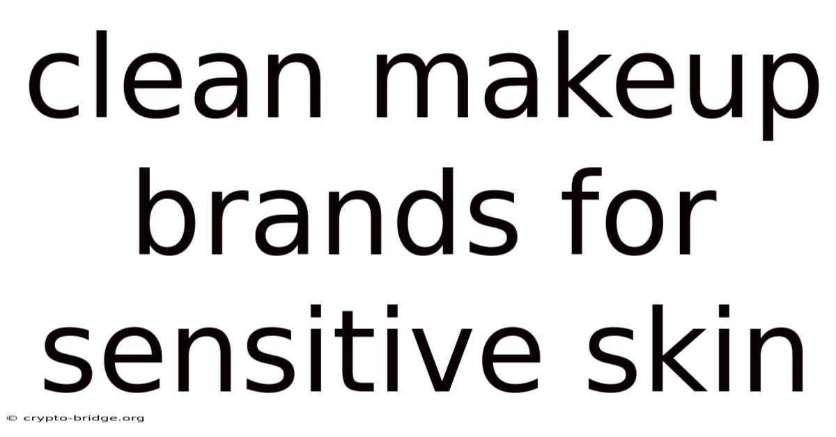 Clean Makeup Brands For Sensitive Skin