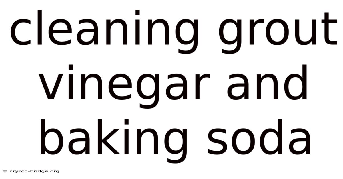 Cleaning Grout Vinegar And Baking Soda