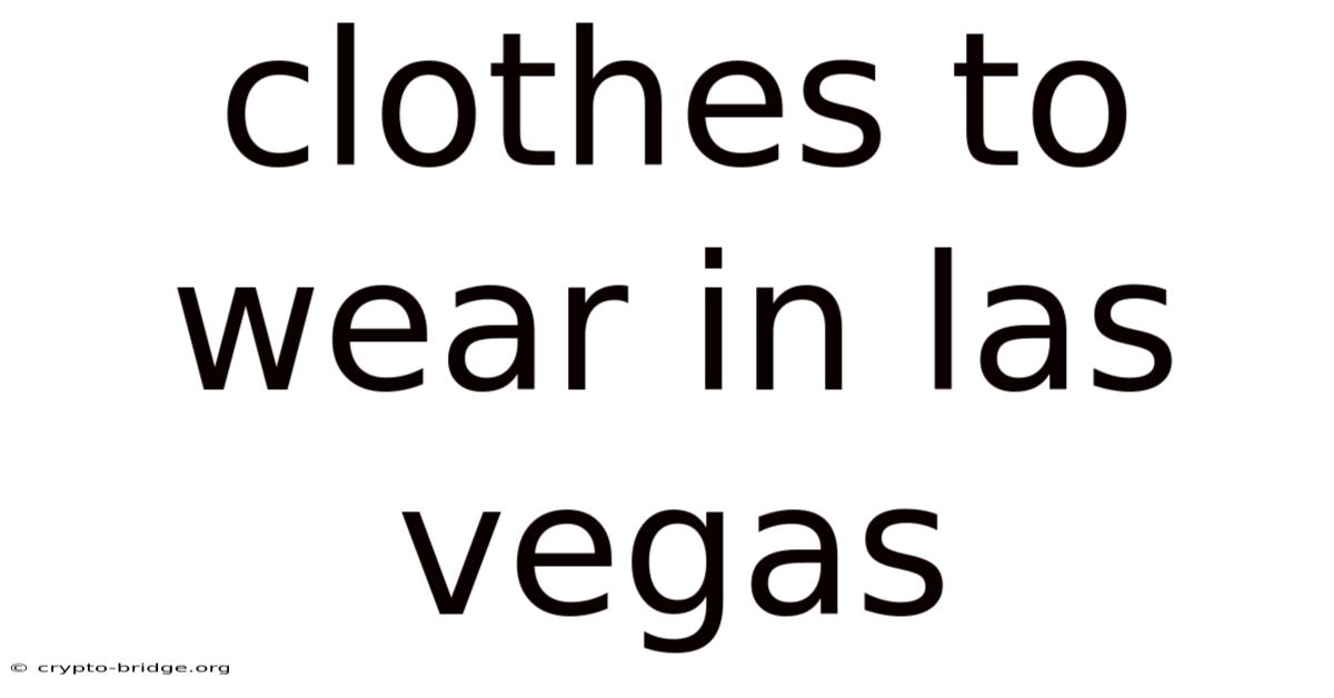 Clothes To Wear In Las Vegas
