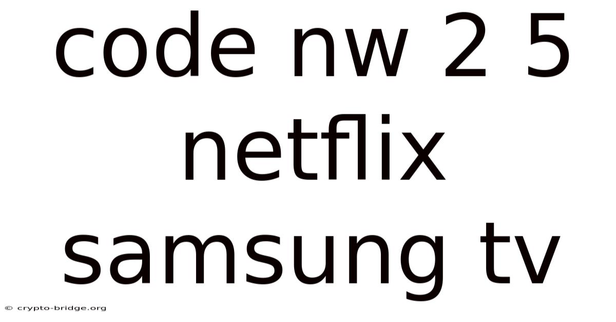 Code Nw 2 5 Netflix Samsung Tv