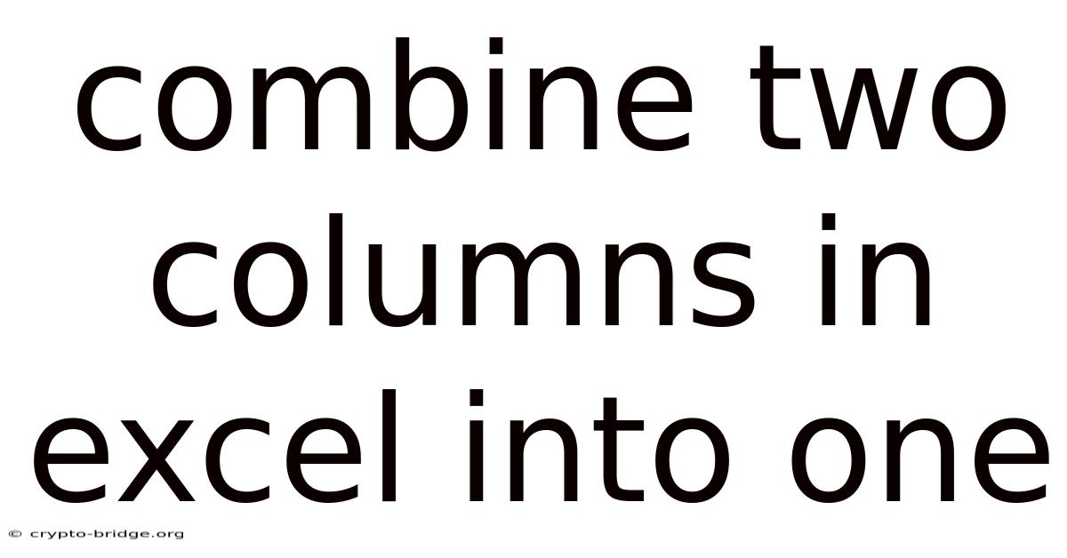 Combine Two Columns In Excel Into One