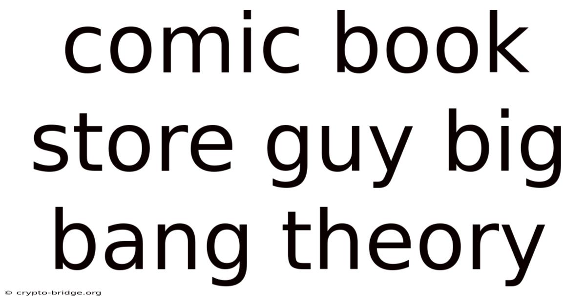 Comic Book Store Guy Big Bang Theory