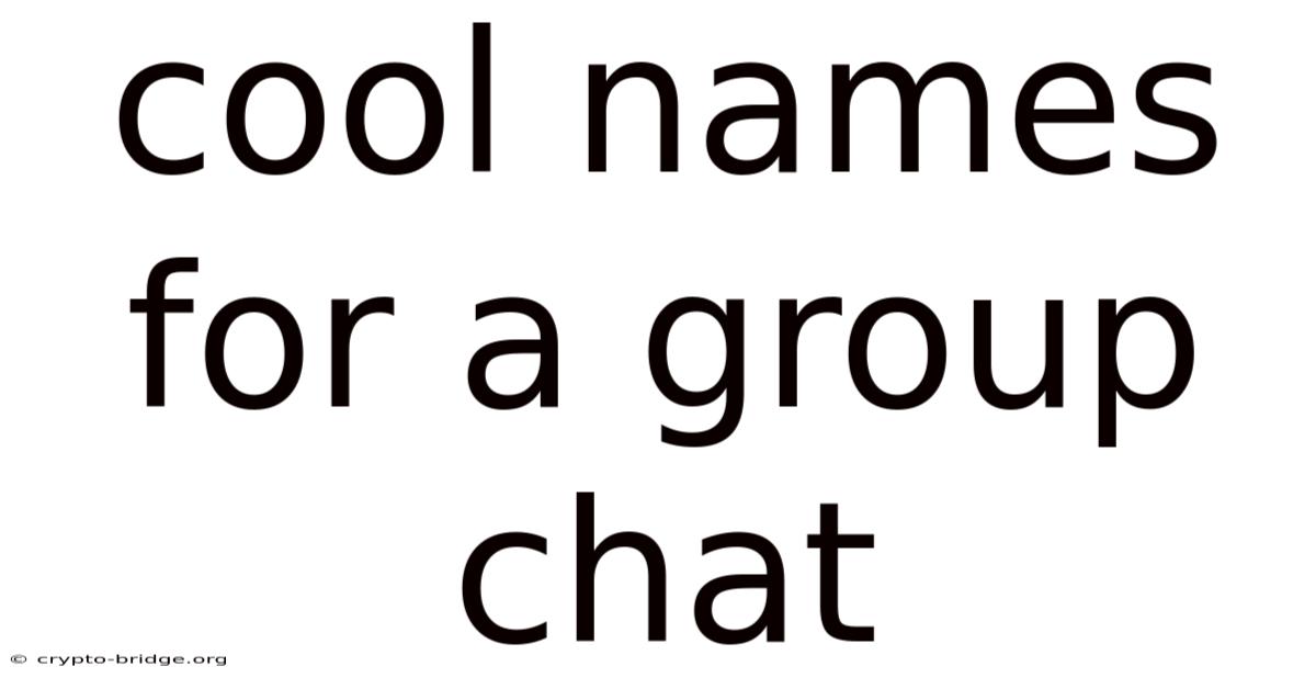 Cool Names For A Group Chat