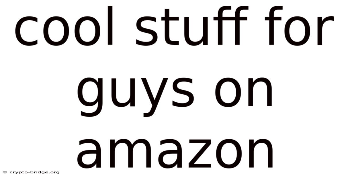 Cool Stuff For Guys On Amazon