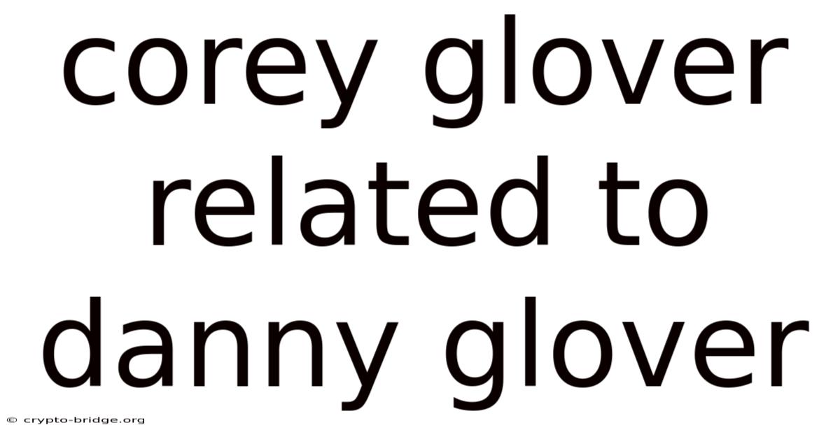 Corey Glover Related To Danny Glover