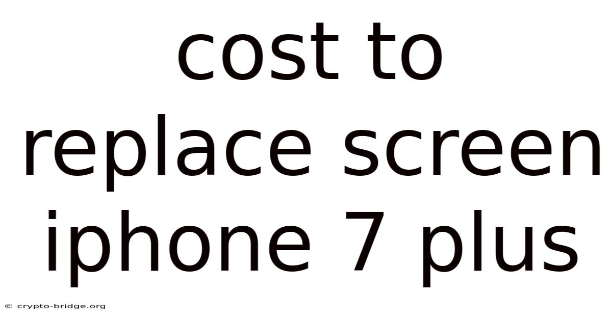 Cost To Replace Screen Iphone 7 Plus