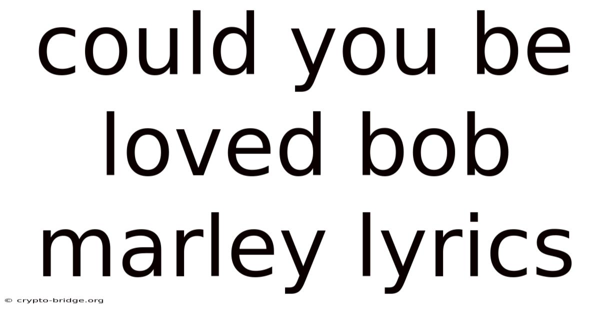 Could You Be Loved Bob Marley Lyrics