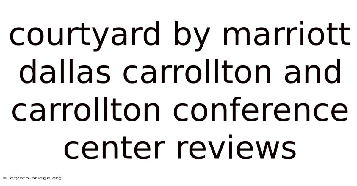 Courtyard By Marriott Dallas Carrollton And Carrollton Conference Center Reviews