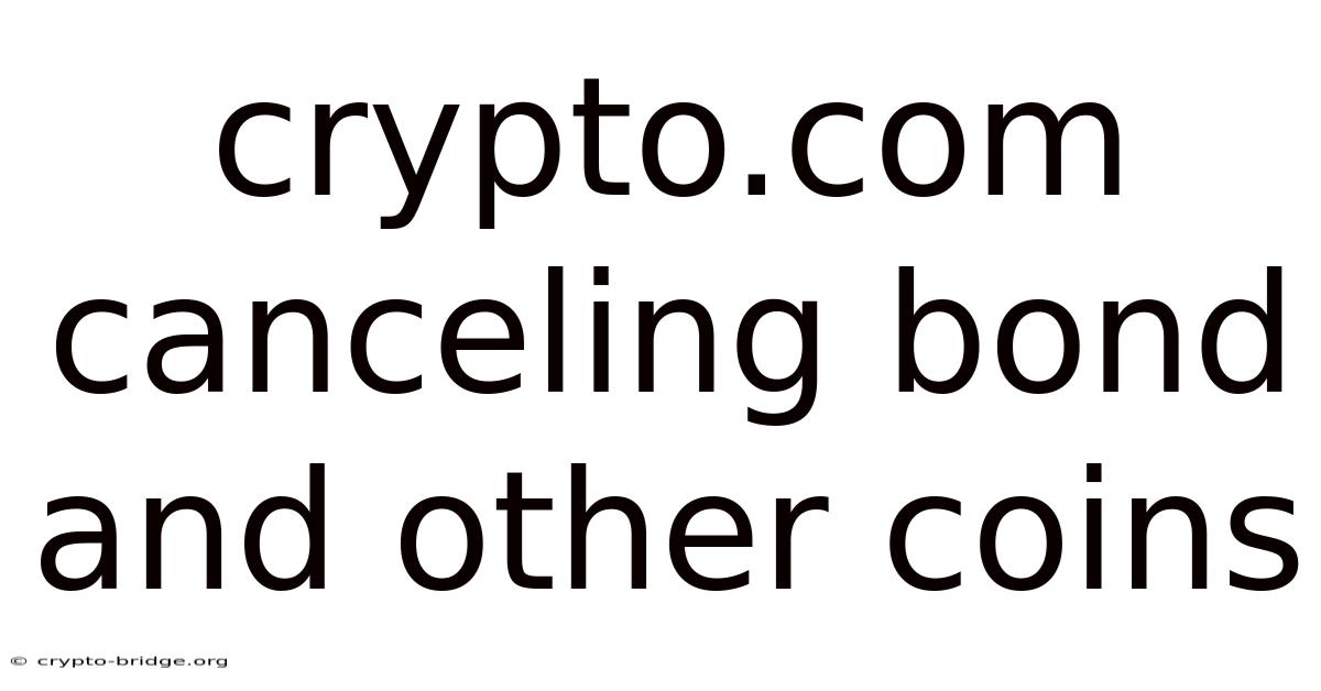 Crypto.com Canceling Bond And Other Coins