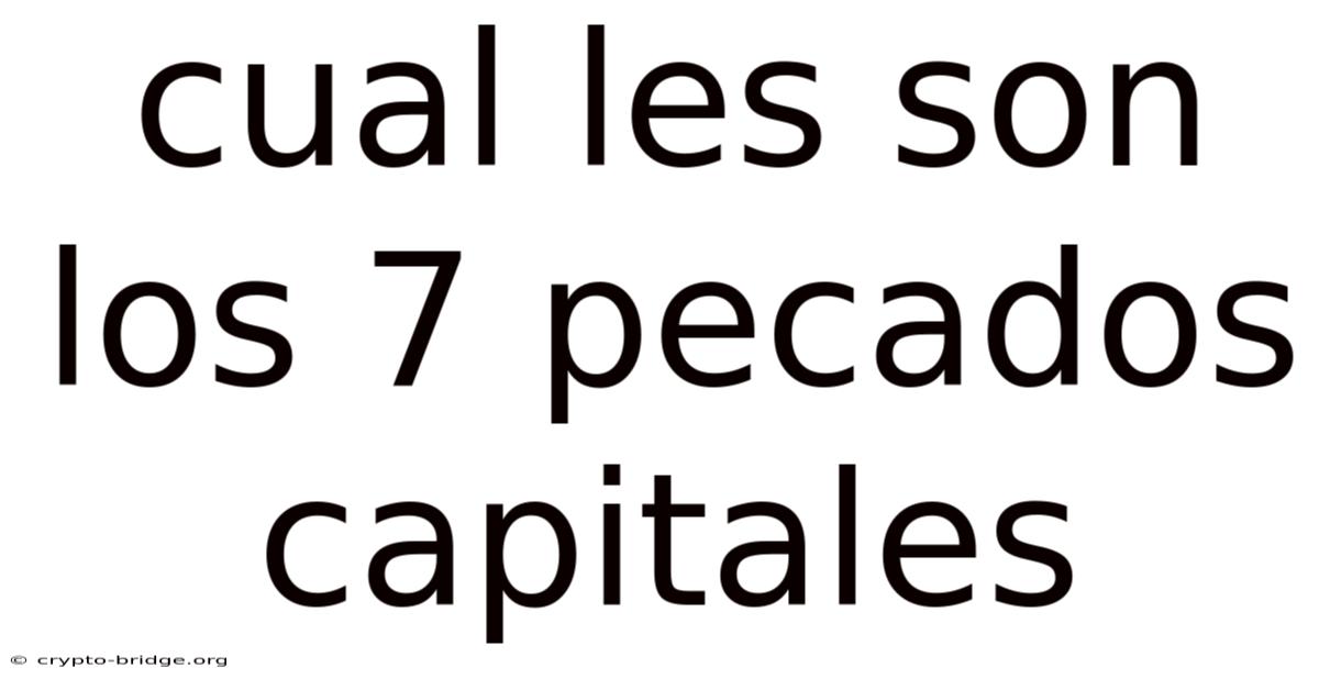 Cual Les Son Los 7 Pecados Capitales