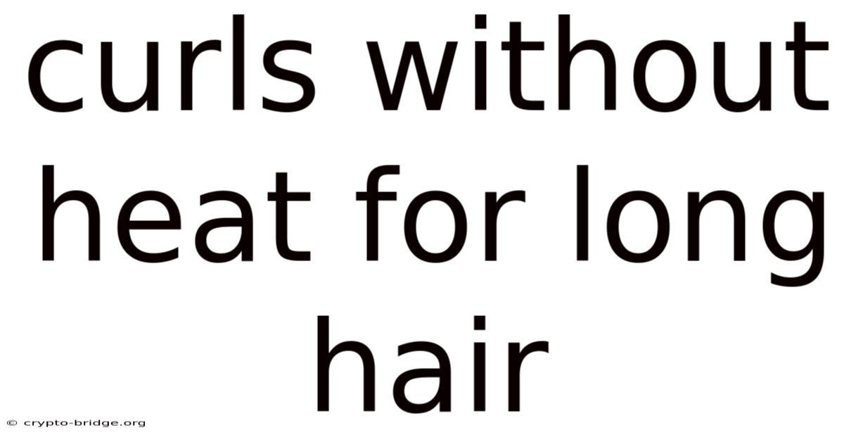 Curls Without Heat For Long Hair