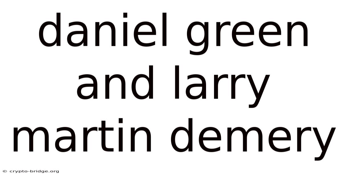 Daniel Green And Larry Martin Demery