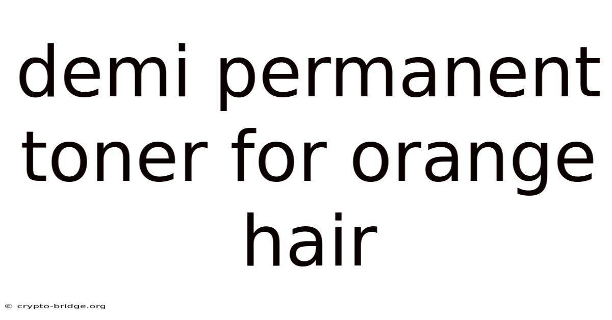 Demi Permanent Toner For Orange Hair