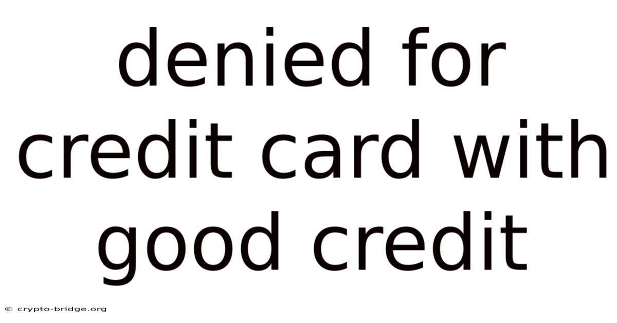Denied For Credit Card With Good Credit