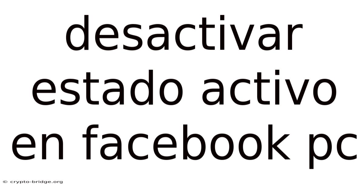 Desactivar Estado Activo En Facebook Pc