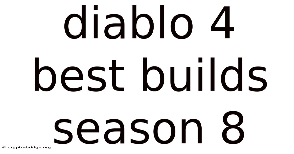 Diablo 4 Best Builds Season 8