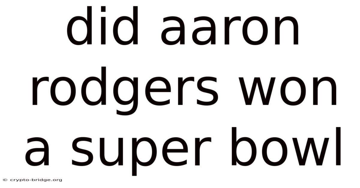 Did Aaron Rodgers Won A Super Bowl