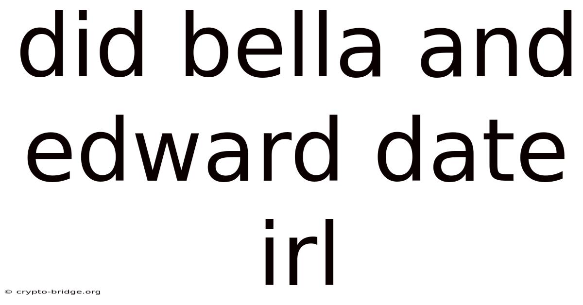 Did Bella And Edward Date Irl