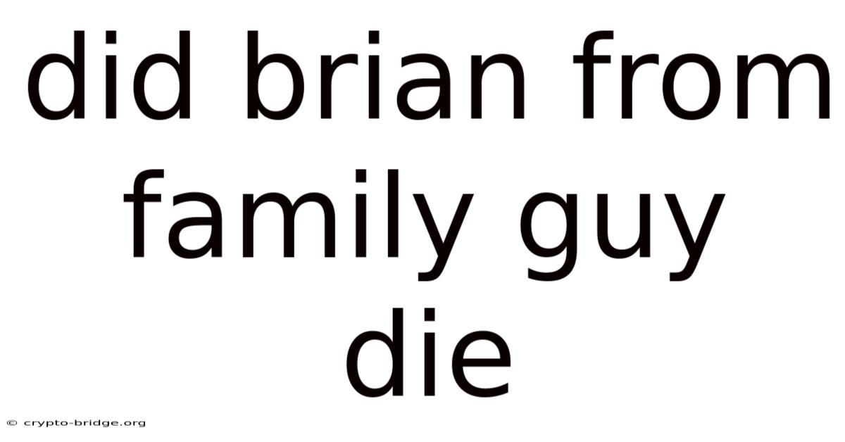 Did Brian From Family Guy Die