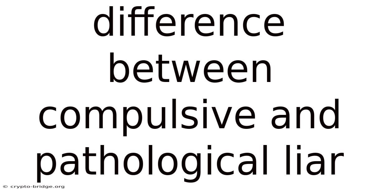Difference Between Compulsive And Pathological Liar