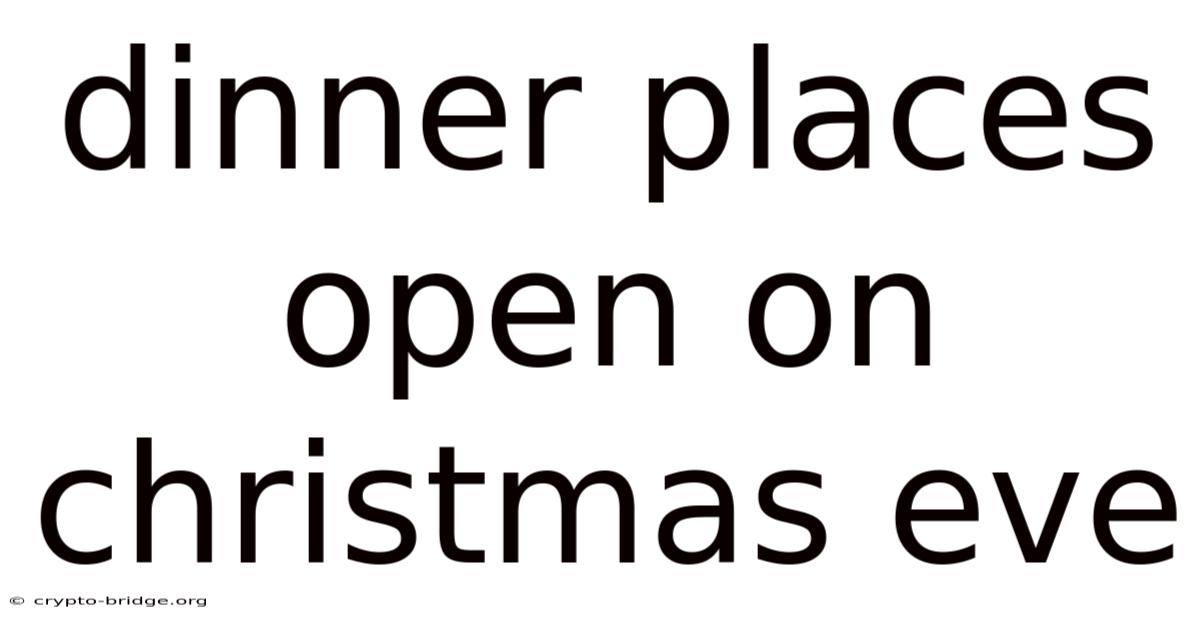 Dinner Places Open On Christmas Eve