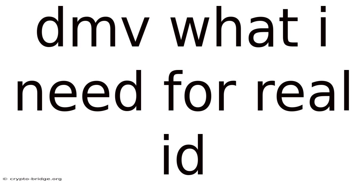Dmv What I Need For Real Id