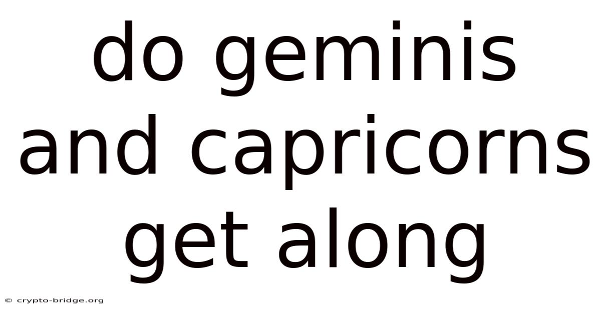 Do Geminis And Capricorns Get Along
